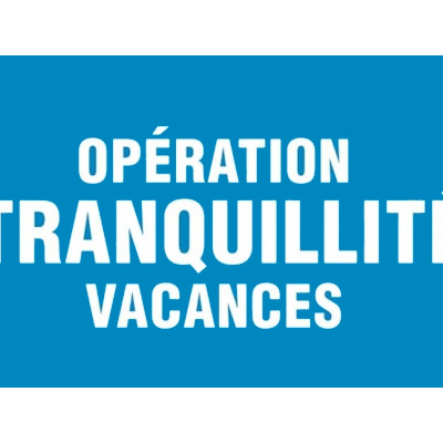 Opération Tranquillité Vacances : pour partir l'esprit zen