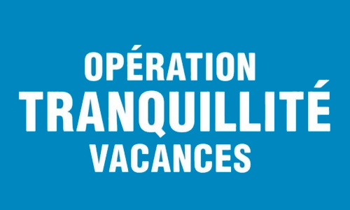 Opération Tranquillité Vacances : pour partir l'esprit zen